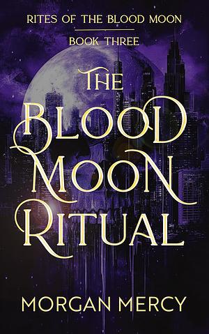 The Blood Moon Ritual by Morgan Mercy