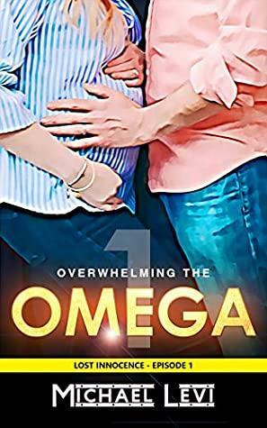 Overwhelming the Omega 1: His Little Doll by Michael Levi