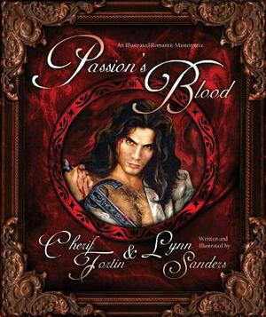 Passion's Blood: An Illustrated Romantic Masterpiece by Cherif Fortin, Lynn Sanders