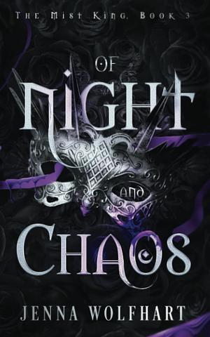 Of Night and Chaos by Jenna Wolfhart