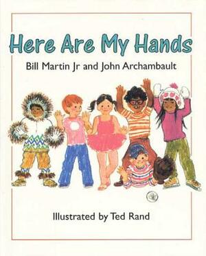 Here Are My Hands by Bill Martin, John Archambault