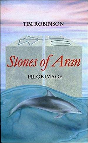 Stones of Aran: Pilgrimmage by Tim Robinson, Tim Robinson