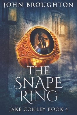 The Snape Ring: Large Print Edition by John Broughton