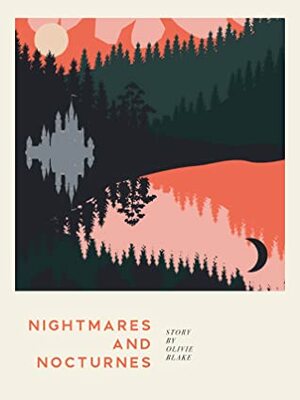 Nightmares and Nocturnes by olivieblake