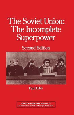 The Soviet Union: The Incomplete Superpower by Paul Dibb