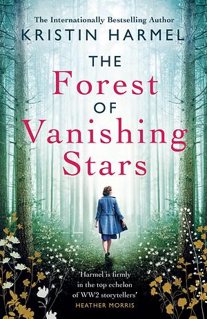 The Forest of Vanishing Stars: 'A powerful story of survival and resilience by Kristin Harmel, Kristin Harmel