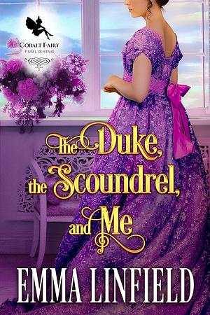 The Duke, the Scoundrel, and Me by Emma Linfield