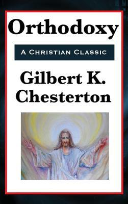 Orthodoxy by G.K. Chesterton