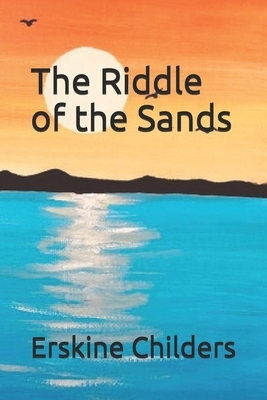 The Riddle of the Sands by Erskine Childers