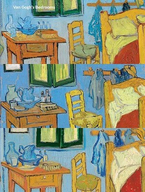 Van Gogh's Bedrooms by Johanna Salvant, Teio Meedendorp, David J. Getsy, Ella Hendricks, Inge Fiedler, Gloria Groom, Louis van Tilborgh, Michel Menu