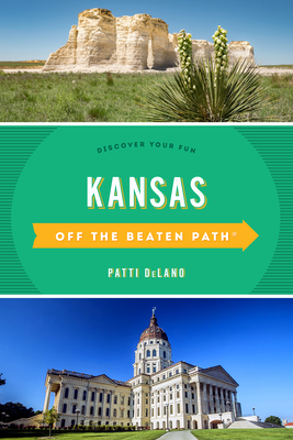 Kansas Off the Beaten Path(r): Discover Your Fun by Patti Delano