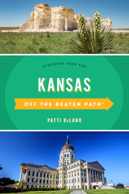 Kansas Off the Beaten Path(r): Discover Your Fun by Patti Delano
