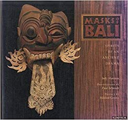 Masks of Bali: Spirits of an Ancient Drama by Hildred Geertz, Paul Schraub, Judy Slattum