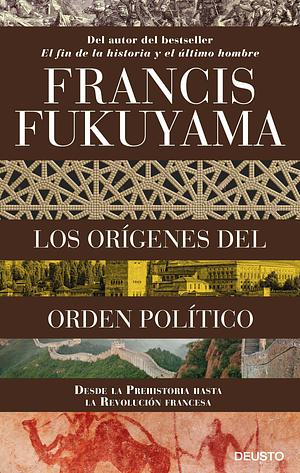 Los orígenes del orden político by Francis Fukuyama