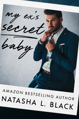 My Ex's Secret Baby by Natasha L. Black