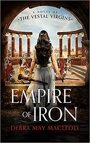 Empire of Iron by Debra May Macleod