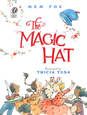 The Magic Hat by Tricia Tusa, Mem Fox