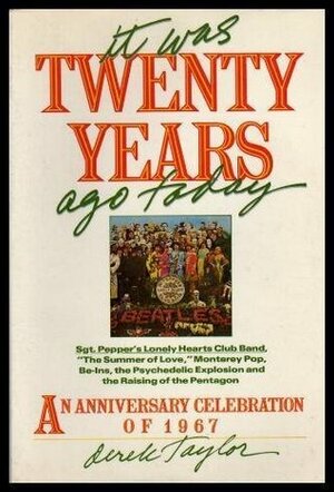It Was Twenty Years Ago Today: An Anniversary Celebration of 1967 by Derek Taylor