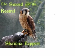 The Sword and the Kestrel by Shawna Reppert