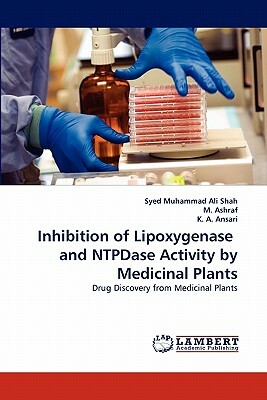 Inhibition of Lipoxygenase and Ntpdase Activity by Medicinal Plants by M. Ashraf, Syed Muhammad Ali Shah, K. A. Ansari