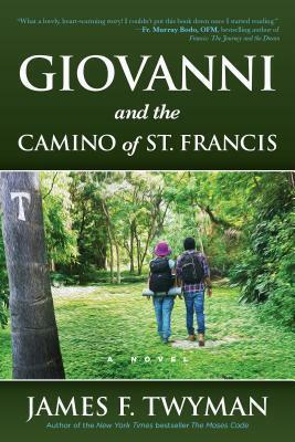 Giovanni and The Camino of St. Francis by James F. Twyman