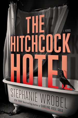 The Hitchcock Hotel by Stephanie Wrobel