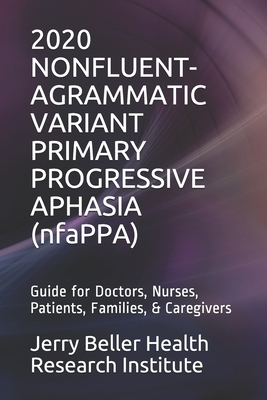 NONFLUENT-AGRAMMATIC VARIANT PRIMARY PROGRESSIVE APHASIA (nfaPPA): The Best Science in Everyday Language by Brain Research, Beller Health