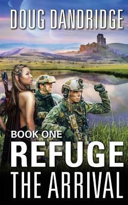 Refuge: The Arrival: Book 1 by Doug Dandridge