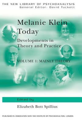 Melanie Klein Today, Volume 1: Mainly Theory: Developments in Theory and Practice by 