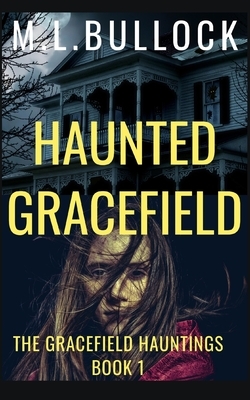 Haunted Gracefield by M. L. Bullock