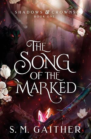 The Song of the Marked by S.M. Gaither