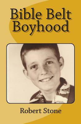 Bible Belt Boyhood by Robert Stone