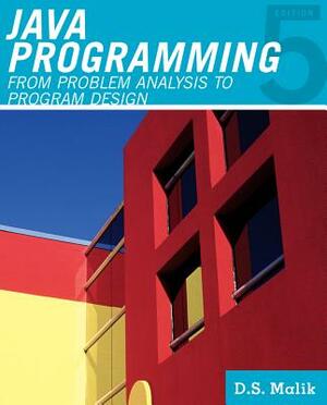 Java(tm) Programming: From Problem Analysis to Program Design by D. S. Malik