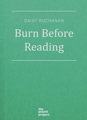 Burn Before Reading  by Daisy Buchanan