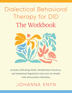 Dialectical Behavioral Therapy for DID - The Workbook by Johanna Knyn