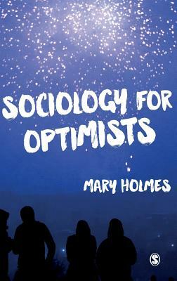 Sociology for Optimists by Mary Holmes