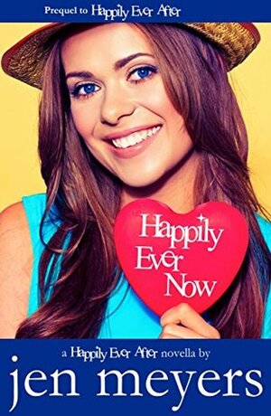 Happily Ever Now by Jen Meyers