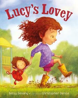 Lucy's Lovey by Christopher Denise, Betsy Devany