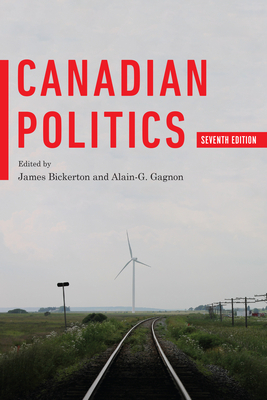 Canadian Politics, Seventh Edition by 
