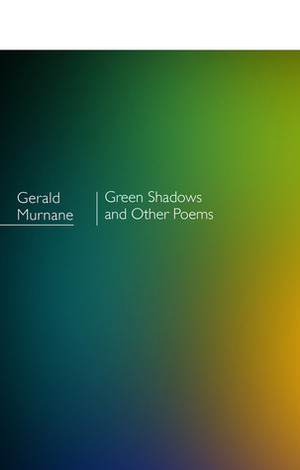 Green Shadows and Other Poems by Gerald Murnane