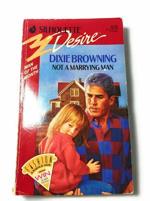 Not a Marrying Man by Dixie Browning