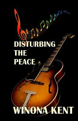Disturbing the Peace by Winona Kent