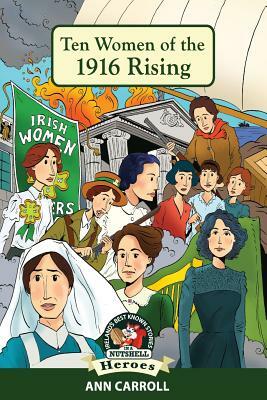 Ten Women of the 1916 Rising by Ann Carroll