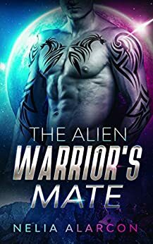 The Alien Warrior's Mate by Nelia Alarcon