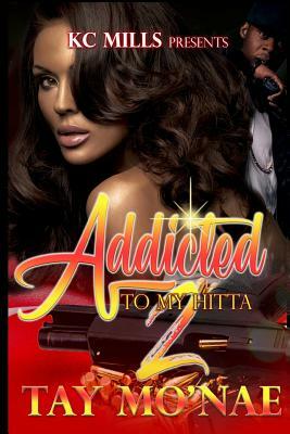 Addicted to My Hitta 2 by Tay Mo'nae