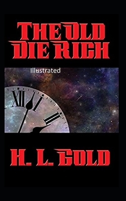 The Old Die Rich Illustrated by H. L. Gold