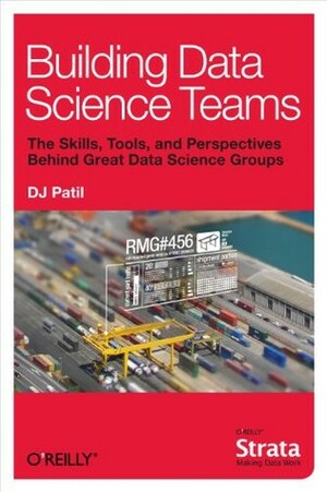 Building Data Science Teams by D.J. Patil