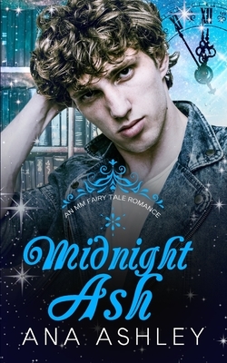 Midnight Ash: A contemporary MM Cinderella retelling by Ana Ashley