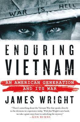 Enduring Vietnam: An American Generation and Its War by James Edward Wright