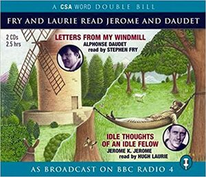 Fry and Laurie read Daudet & Jerome by Alphonse Daudet, Jerome K. Jerome